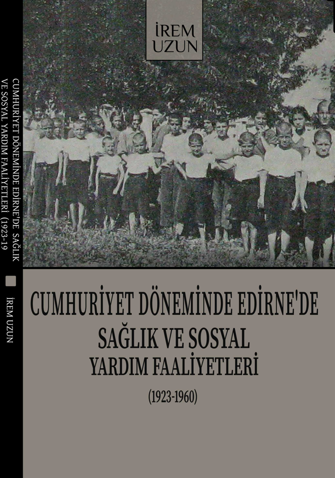 CUMHURİYET DÖNEMİNDE EDİRNE'DE SAĞLIK VE SOSYAL YARDIM FAALİYETLERİ (1923 - 1960)